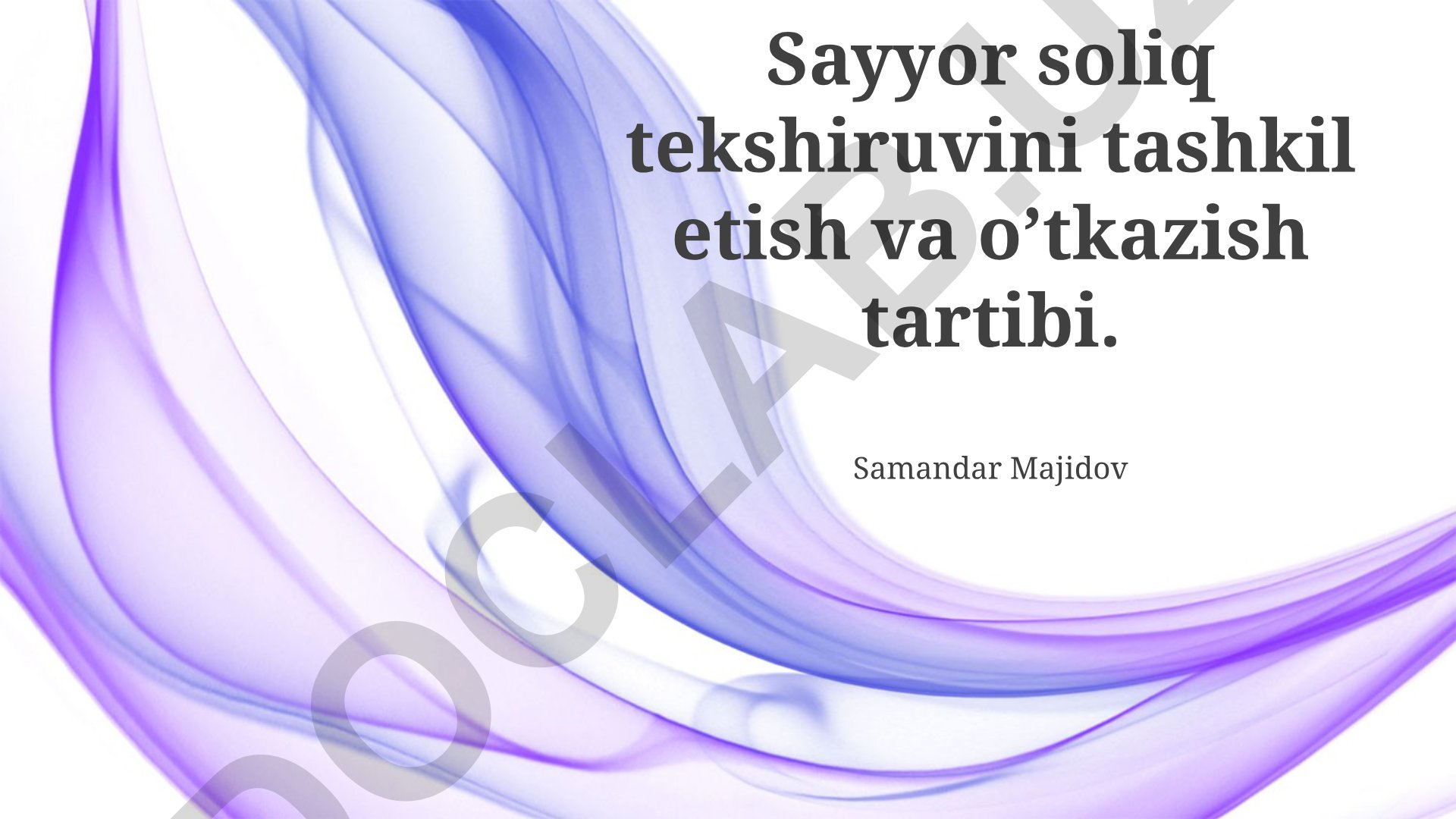 Sayyor soliq tekshiruvini tashkil etish va o'tkazish tartibi