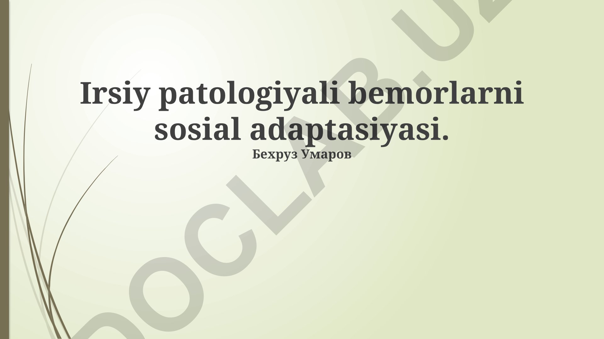 Irsiy patologiyali bemorlarni sosial adaptasiyasi