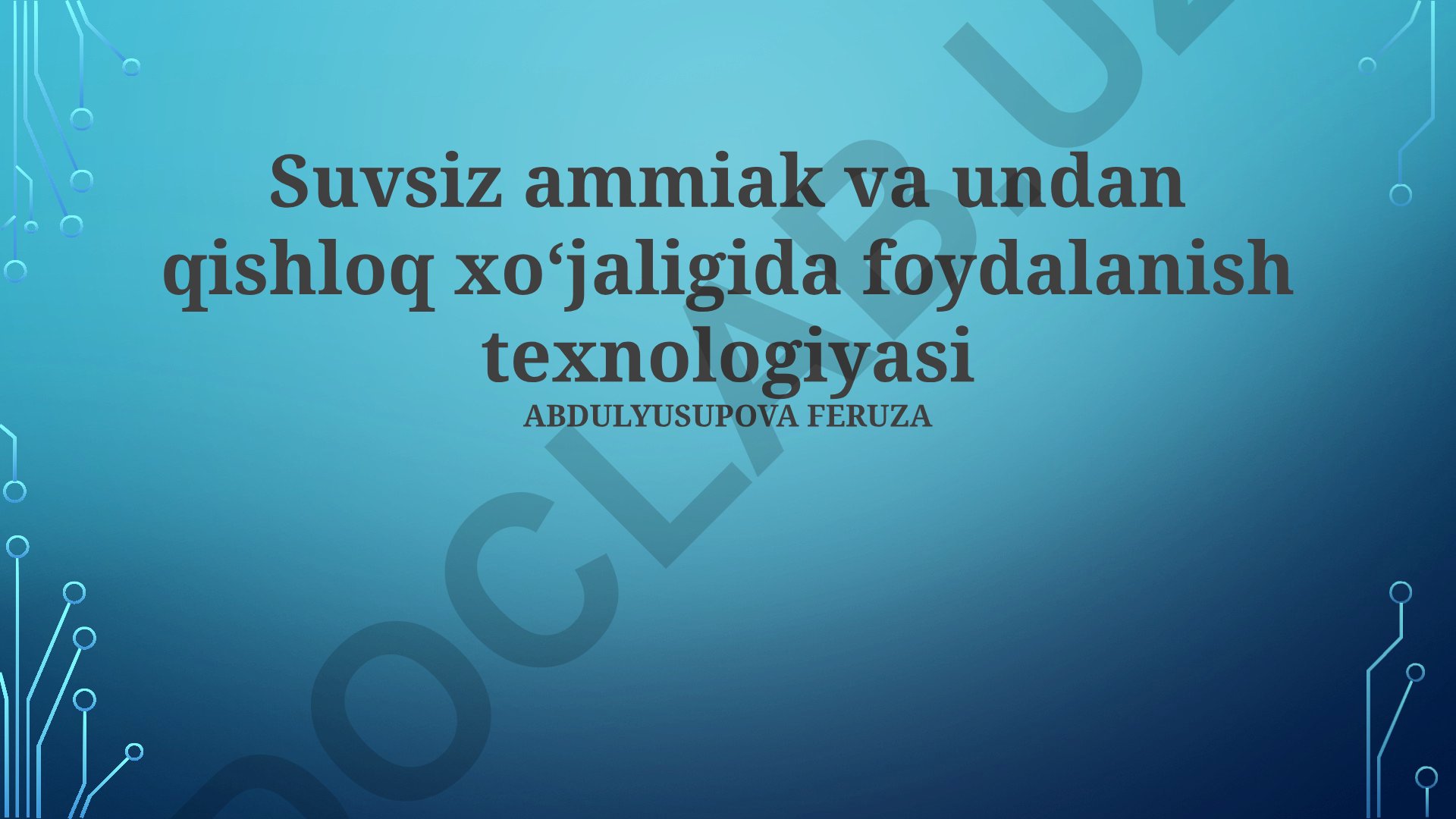 Suvsiz ammiak va undan qishloq xoʻjaligida foydalanish texnologiyasi