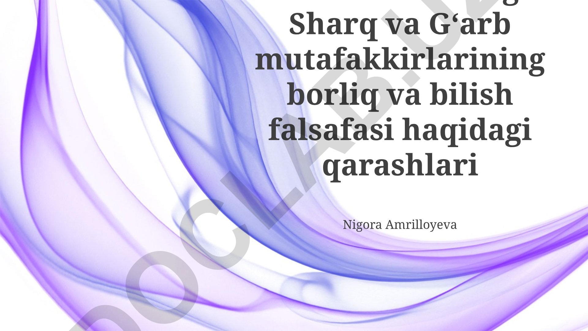 Sharq va G'arb mutafakkirlarining borliq va bilish falsafasi