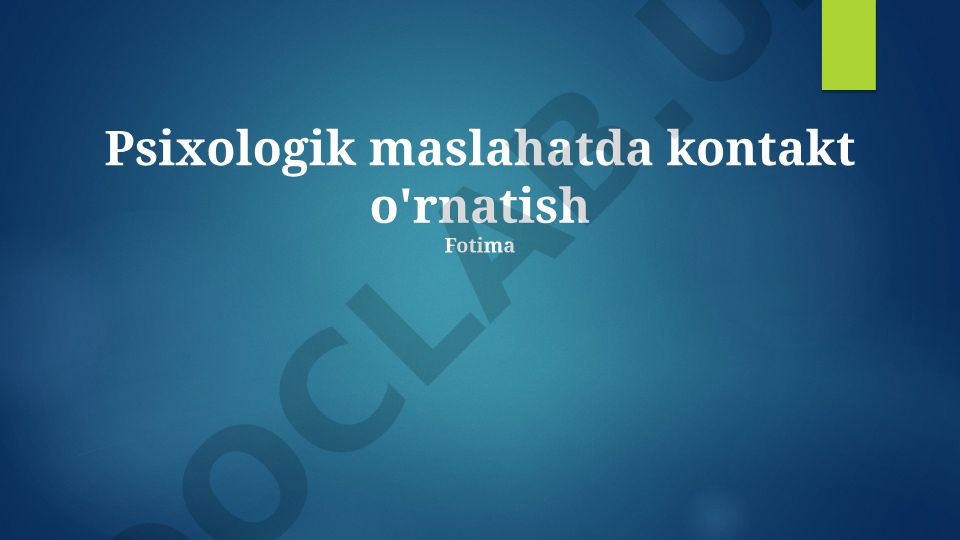 Psixologik maslahatda kontakt o'rnatish va qiyin vaziyatlarni boshqarish
