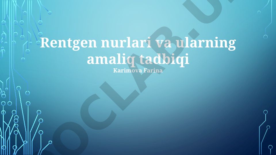 Rentgen nurlari va ularning amaliy tadbiqi