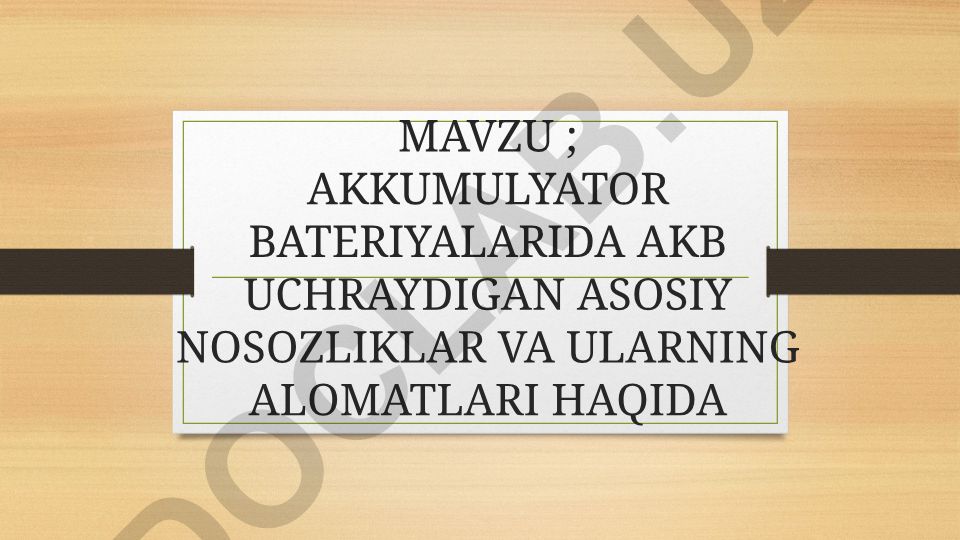 Akkumulyator batareyalarida AKB uchraydigan asosiy nosozliklar va ularning alomatlari