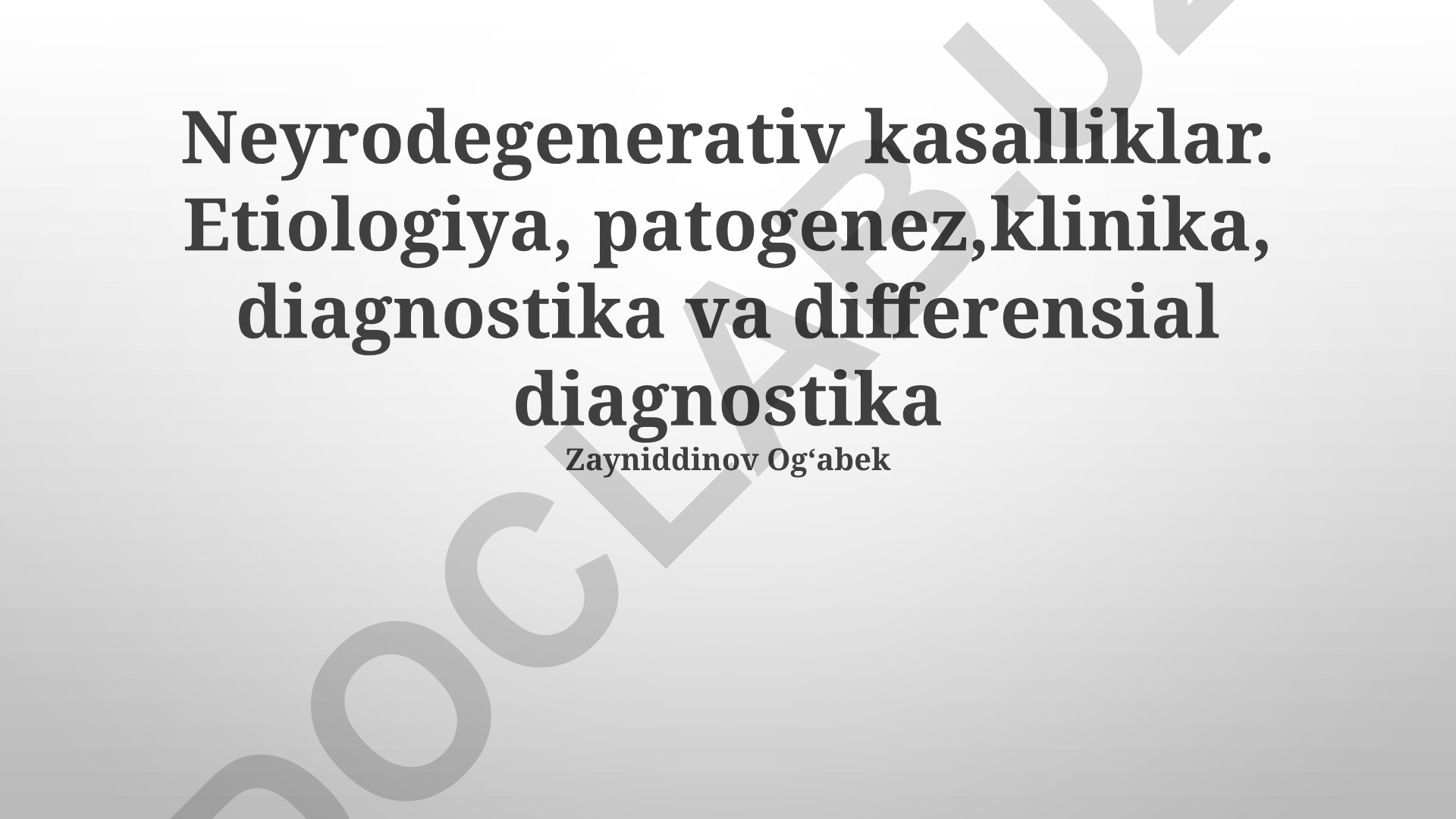 Neyrodegenerativ kasalliklar: etiologiya, patogenez, klinika, diagnostika va differensial diagnostika