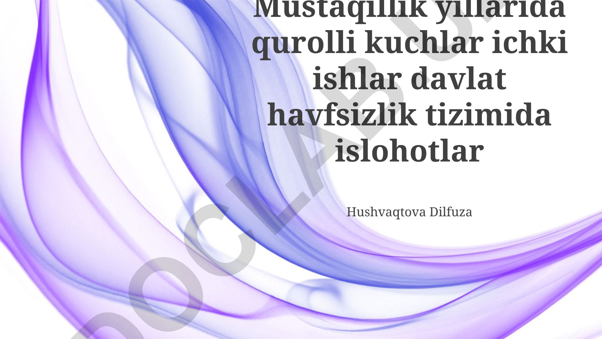 Mustaqillik yillarida qurolli kuchlar, davlat xavfsizligi va ichki ishlar tizimida islohotlar
