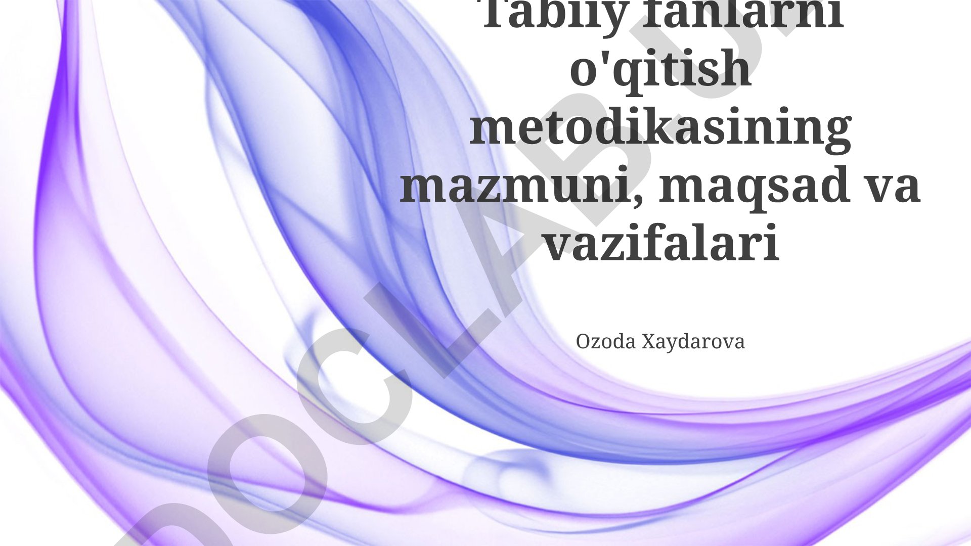 Tabiiy fanlarni o'qitish metodikasining mazmuni, maqsad va vazifalari