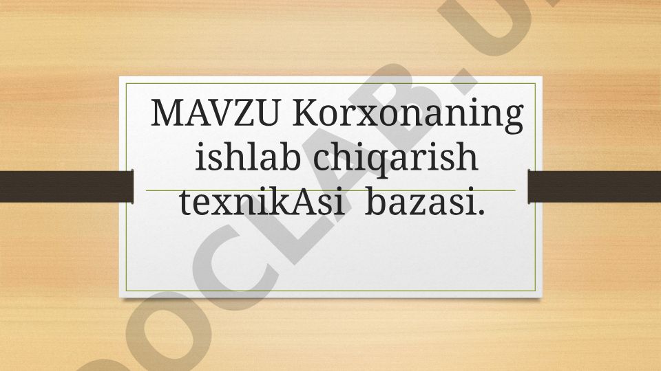 Korxonaning ishlab chiqarish texnikasi bazasi