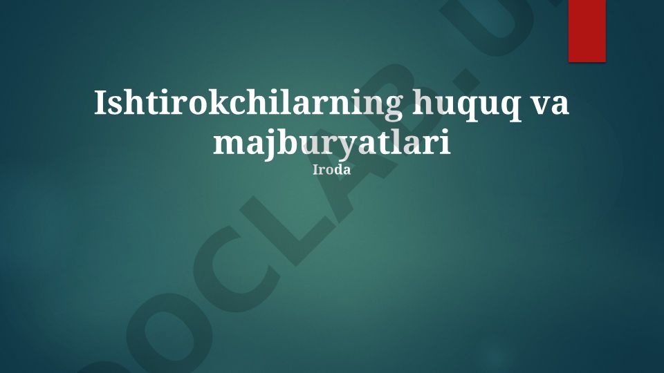 Ishtirokchilarning huquq va majburiyatlari