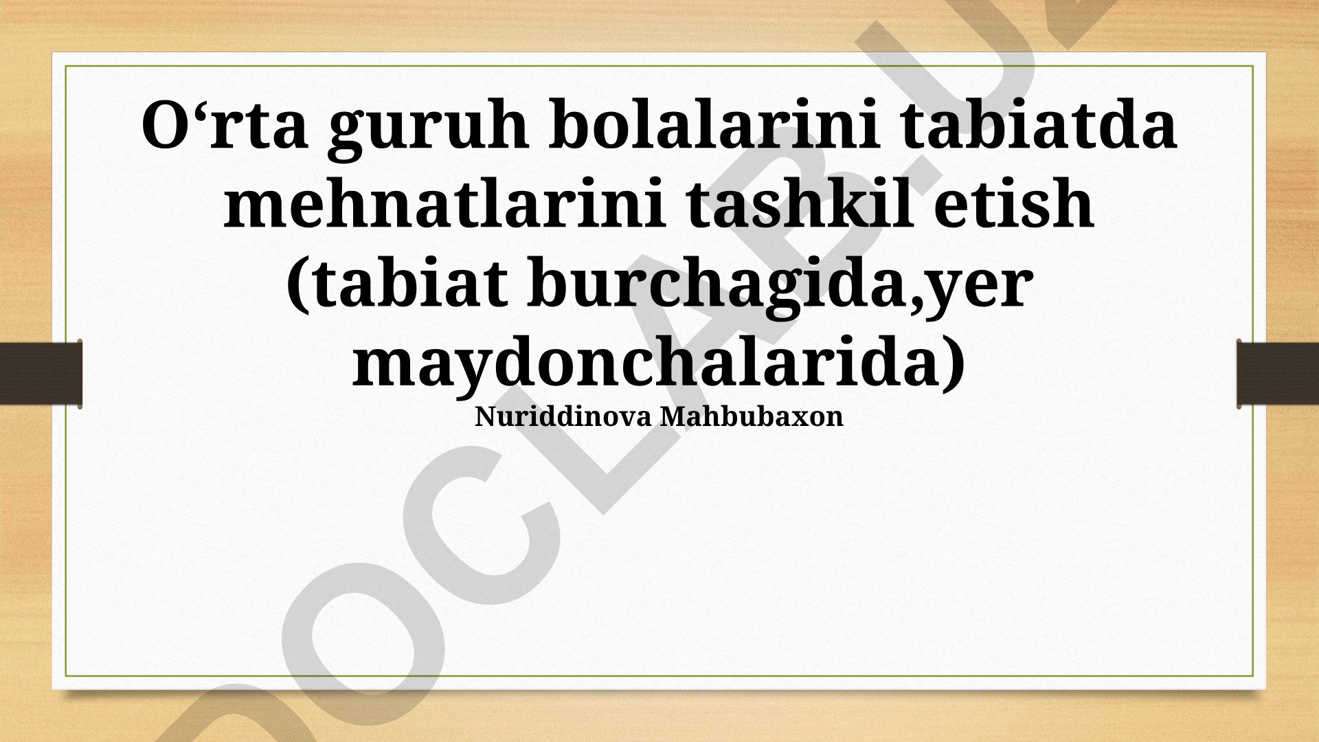 Oʻrta guruh bolalarini tabiatda mehnatlarini tashkil etish