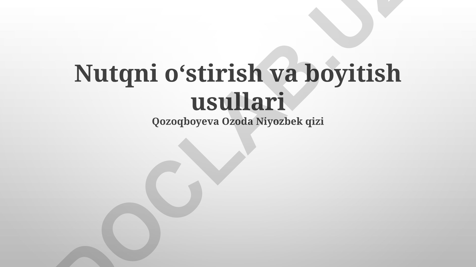 Nutqni o'stirish va boyitish usullari