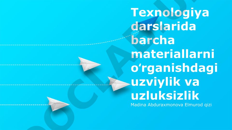 Texnologiya darslarida uzluksiz va izchil o'rganishning ahamiyati
