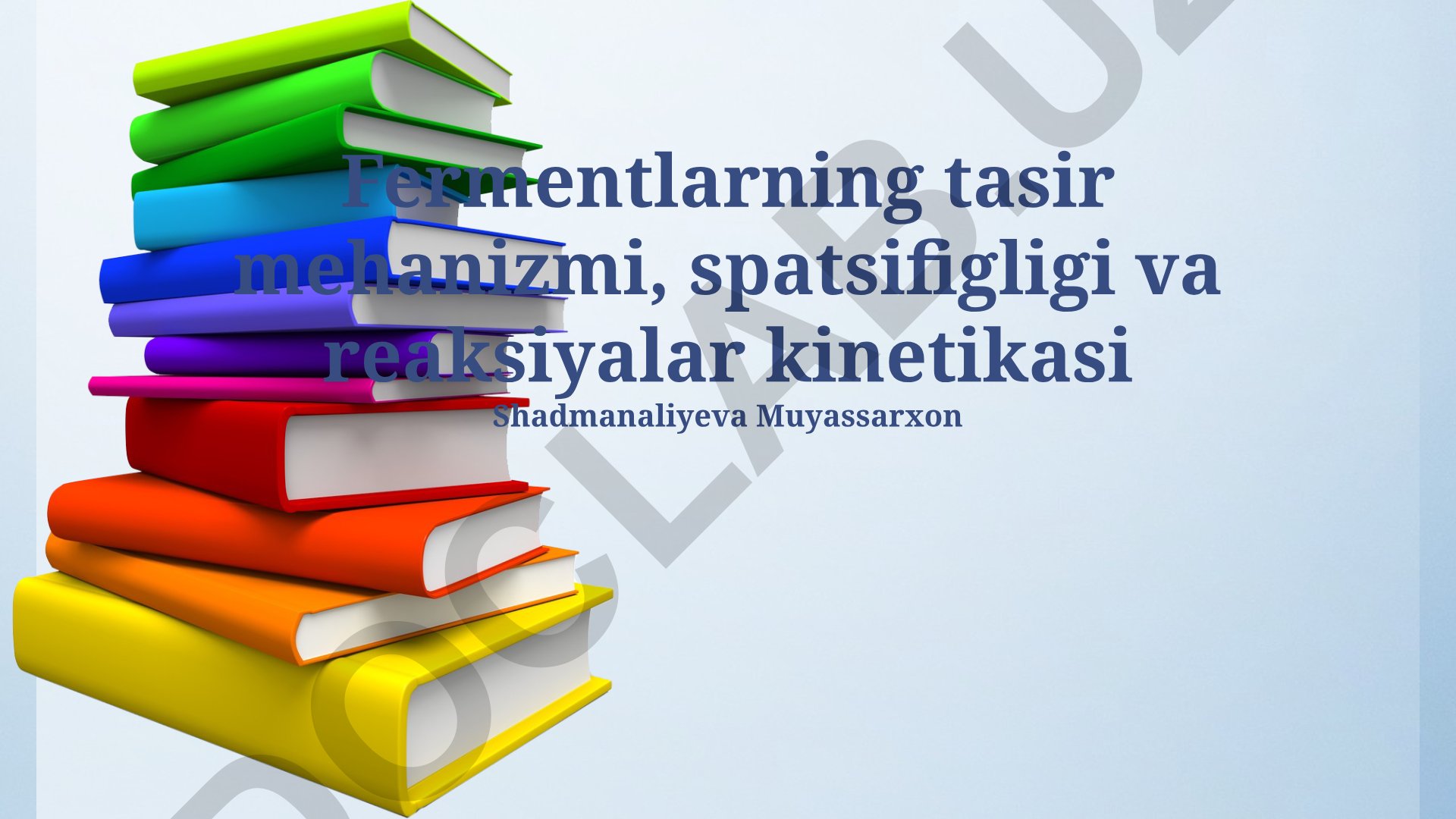 Fermentlarning tasir mehanizmi, spatsifigligi va reaksiyalar kinetikasi