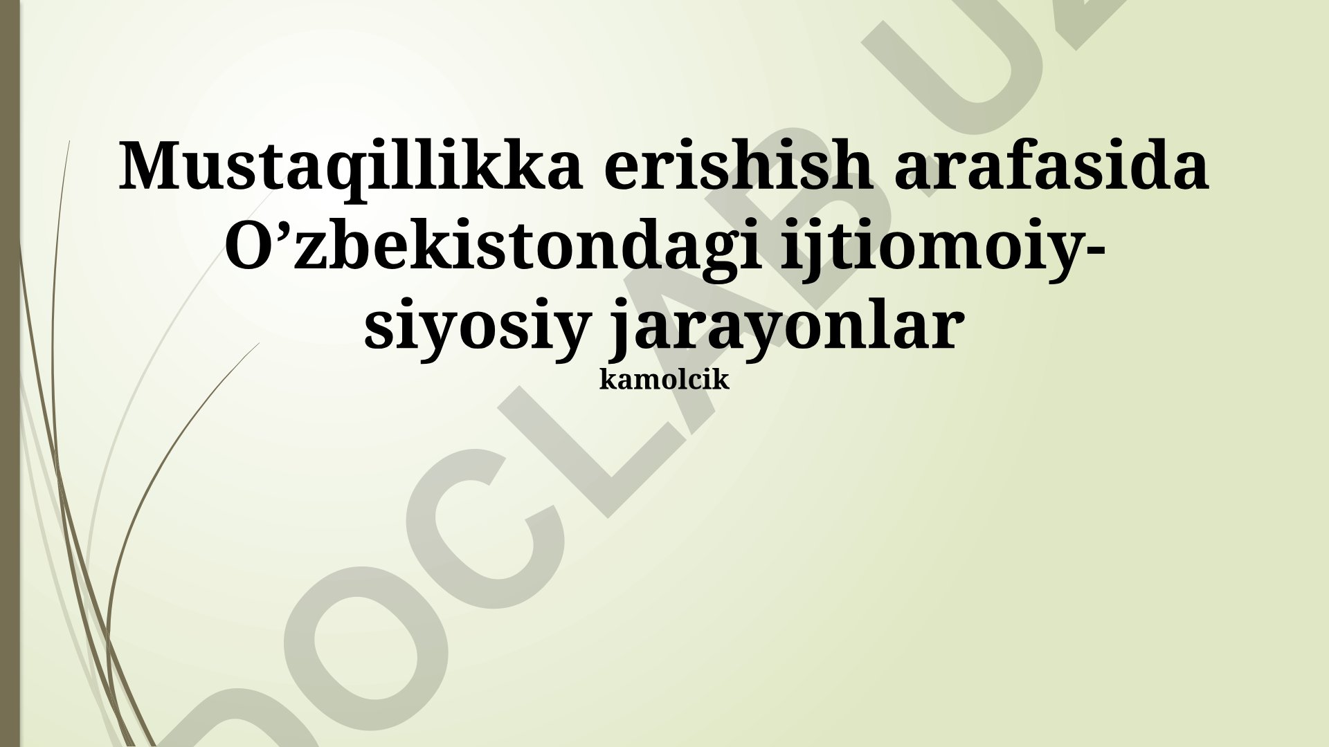 Mustaqillikka erishish arafasida O'zbekistondagi ijtimoiy-siyosiy jarayonlar