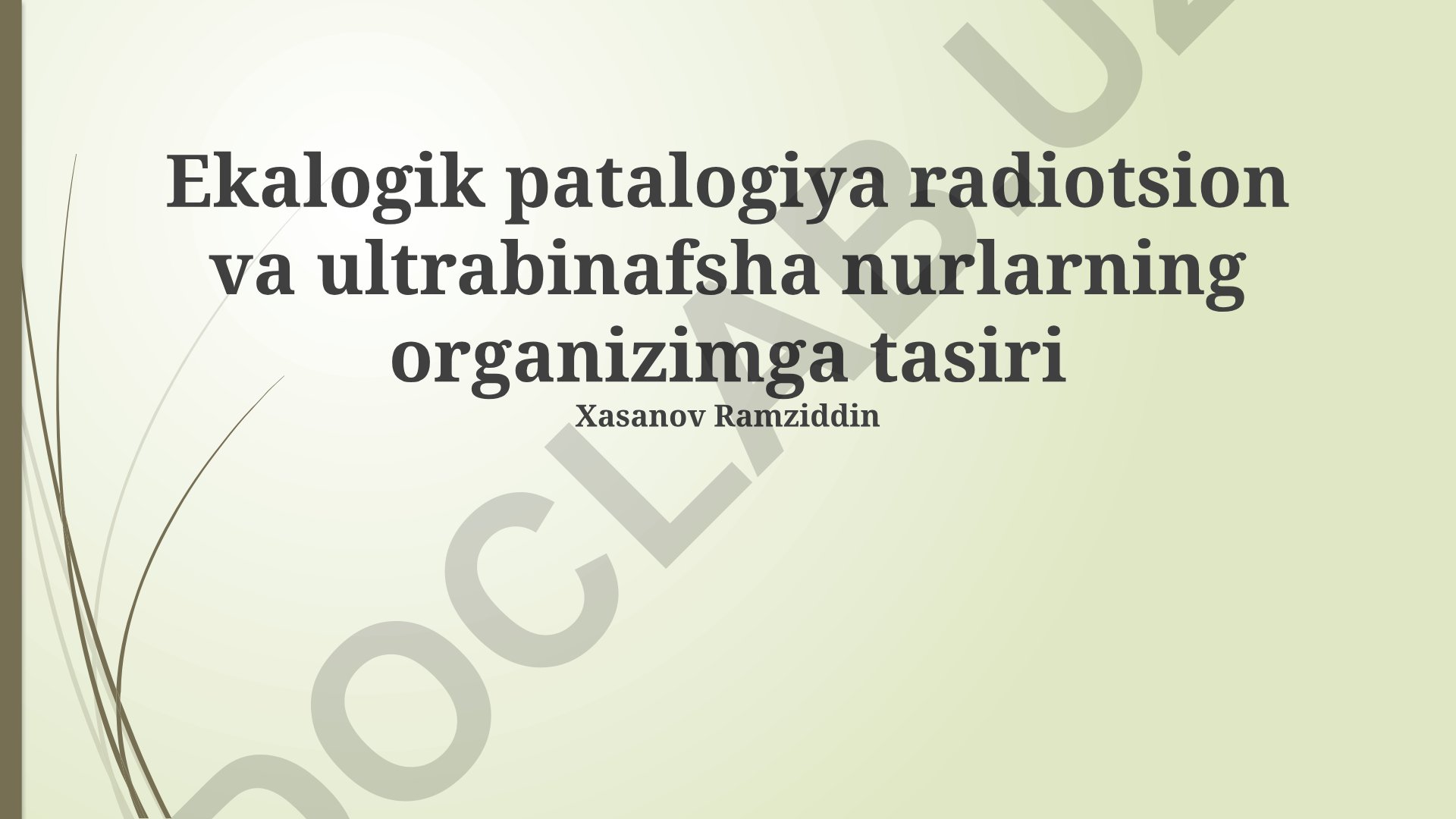 Ekologik patalogiya: radiatsion va ultrabinafsha nurlarning organizmga ta'siri