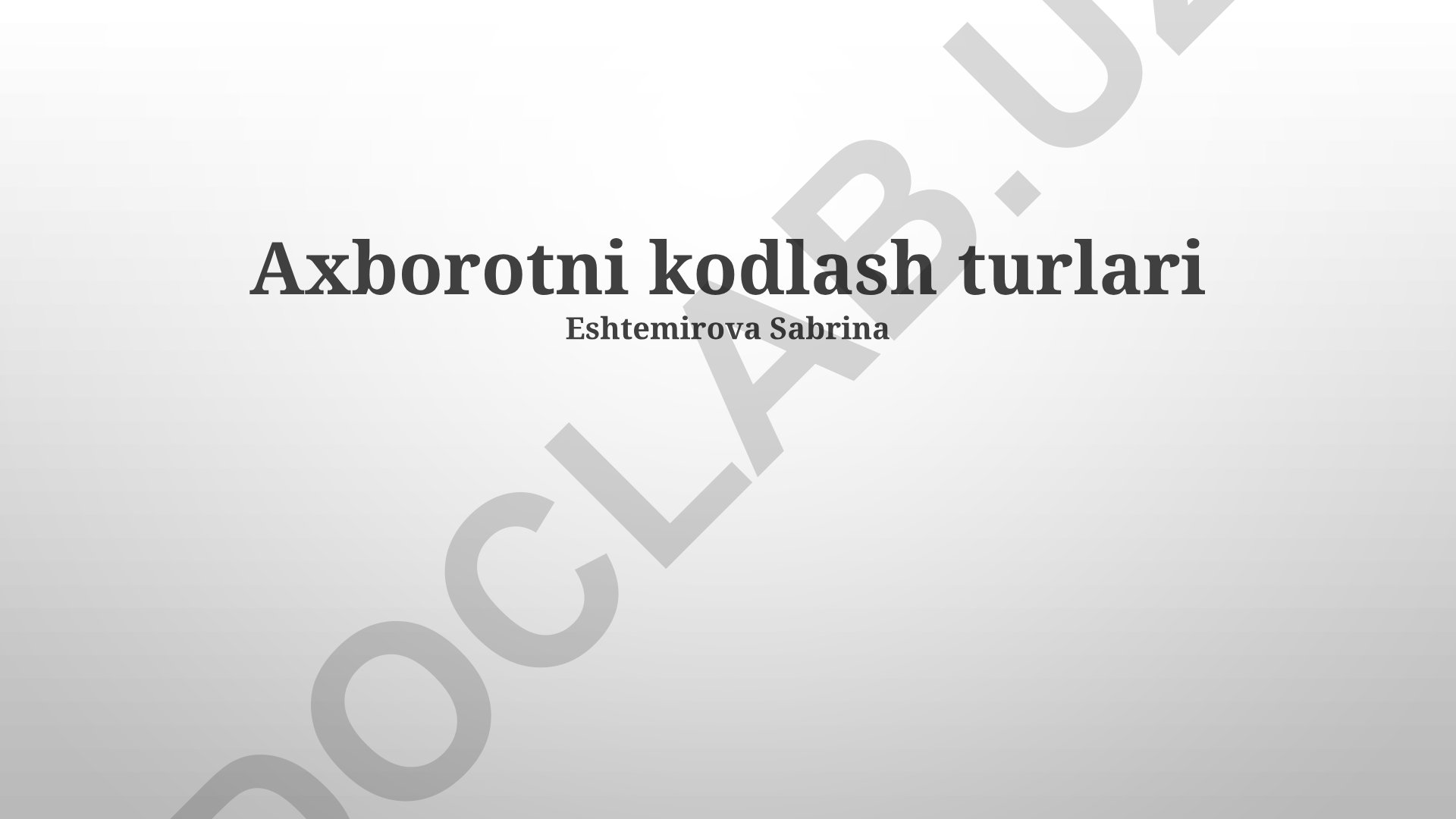 Axborotni kodlash turlari va usullari