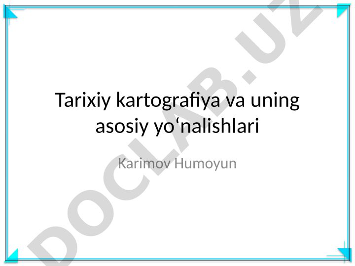 Tarixiy kartografiya va uning asosiy yoʻnalishlari
