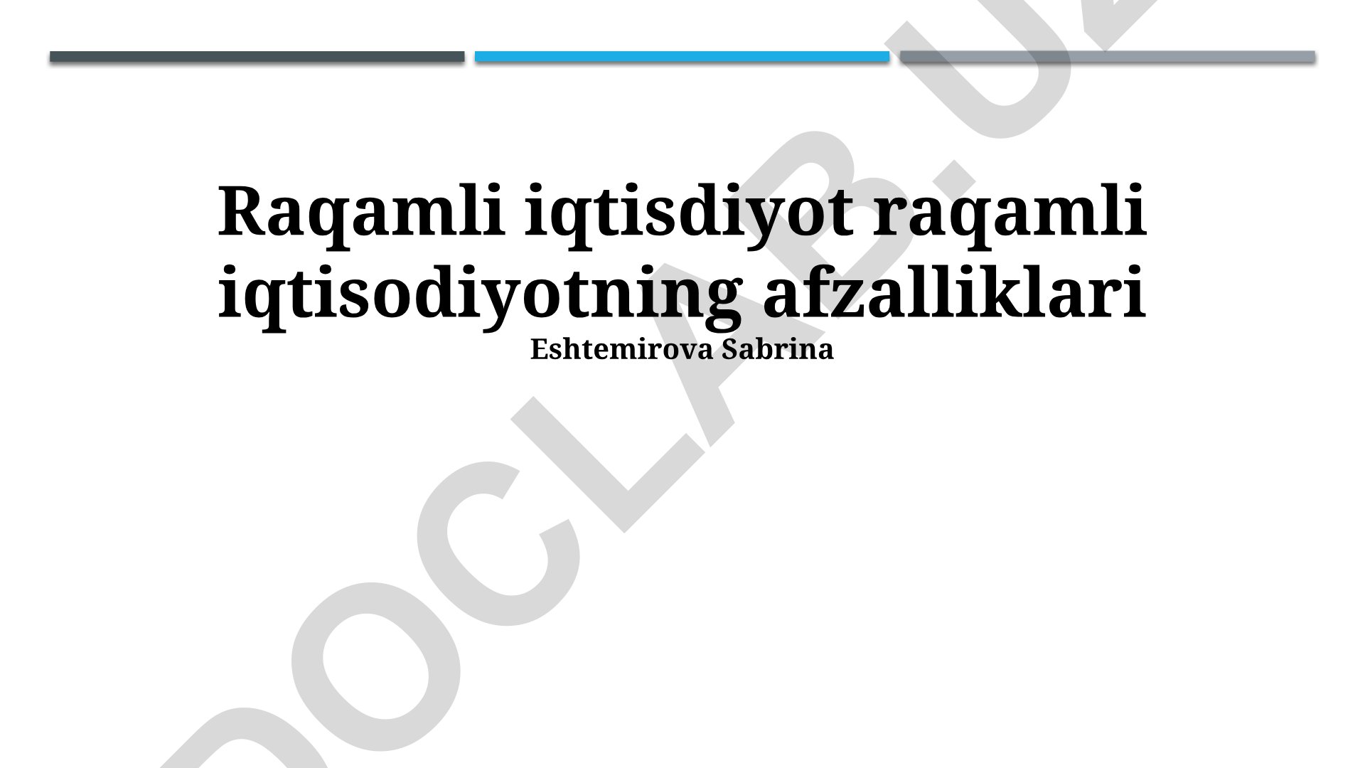 Raqamli iqtisodiyotning afzalliklari va imkoniyatlari