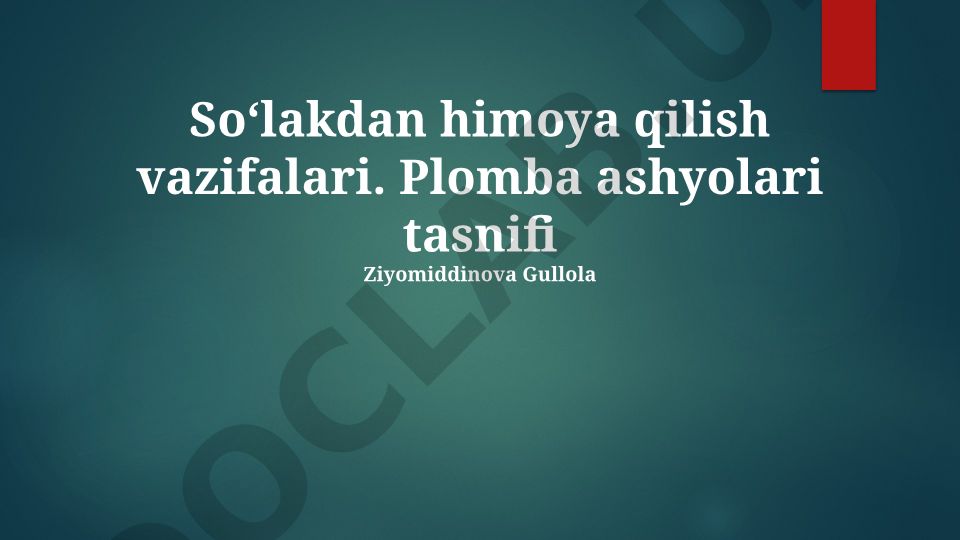 Soʻlakdan himoya qilish vazifalari va plomba ashyolari tasnifi