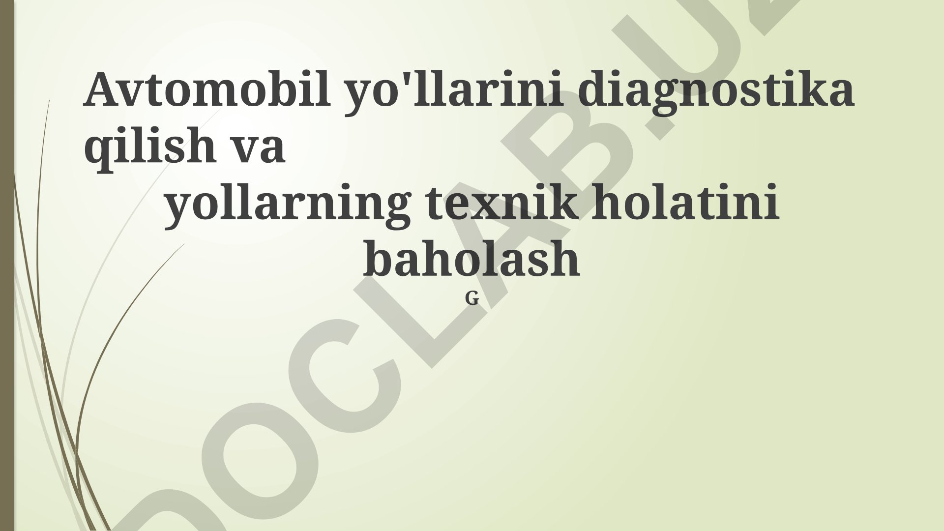 Avtomobil yo'llarini diagnostika qilish va texnik holatni baholash