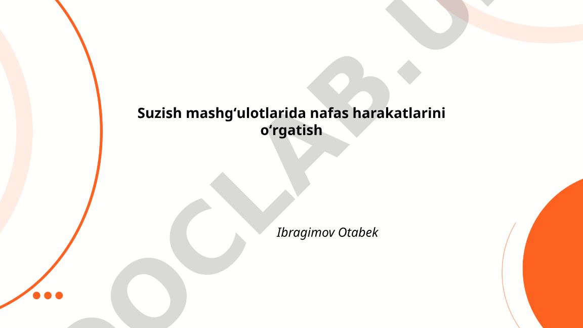 Suzish mashgʻulotlarida nafas harakatlarini oʻrgatish