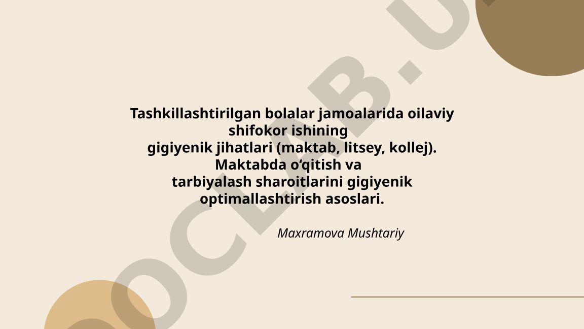 Tashkillashtirilgan bolalar jamoalarida oilaviy shifokor ishining gigiyenik jihatlari