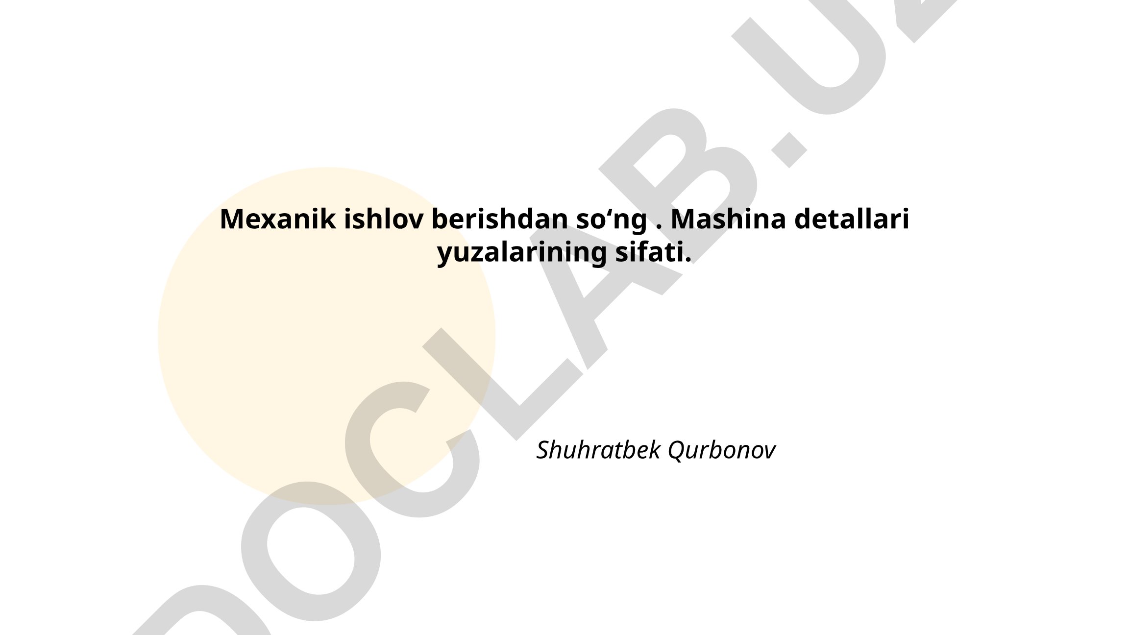 Mexanik ishlov berishdan soʻng mashina detallari yuzalarining sifati