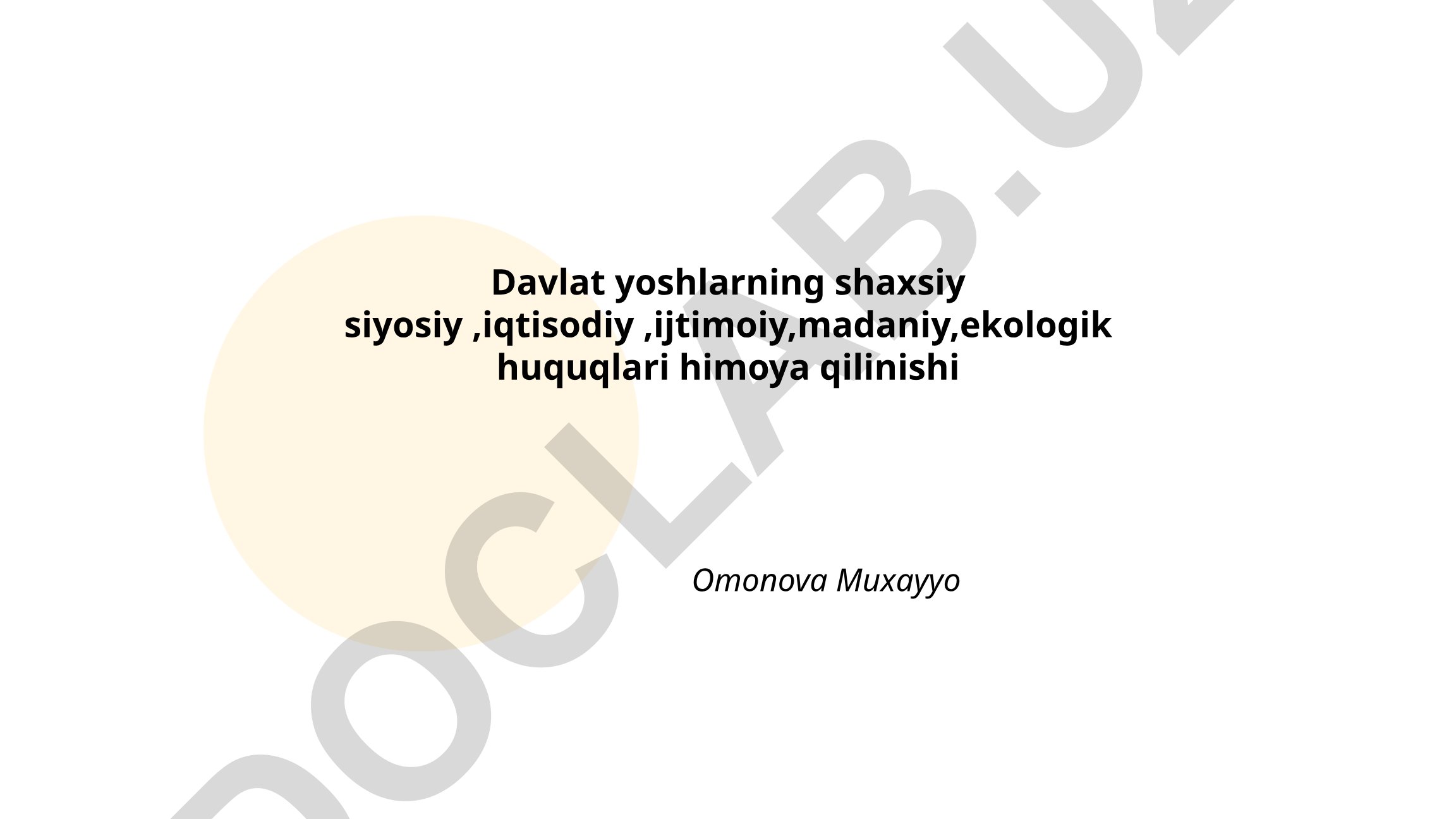 Davlat yoshlarning shaxsiy, siyosiy, iqtisodiy, ijtimoiy, madaniy, ekologik huquqlari himoya qilinishi