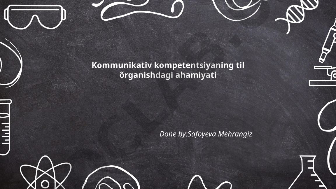 Kommunikativ kompetentsiyaning til o'rganishdagi ahamiyati
