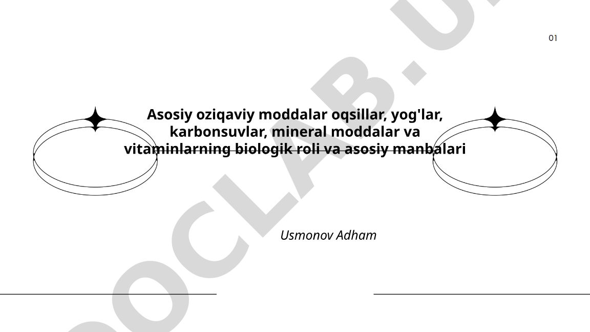 Asosiy oziqaviy moddalarning biologik roli va manbalari