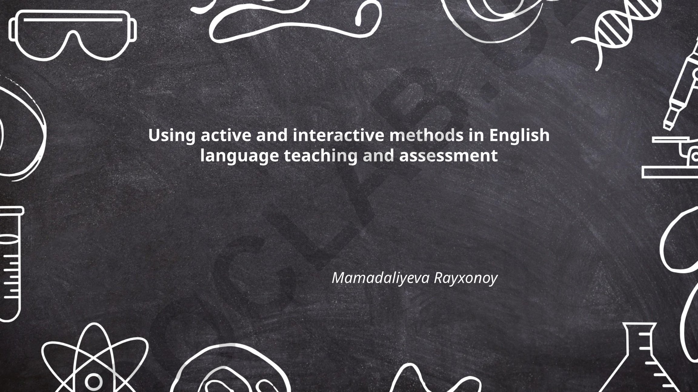 Using active and interactive methods in English language teaching and assessment