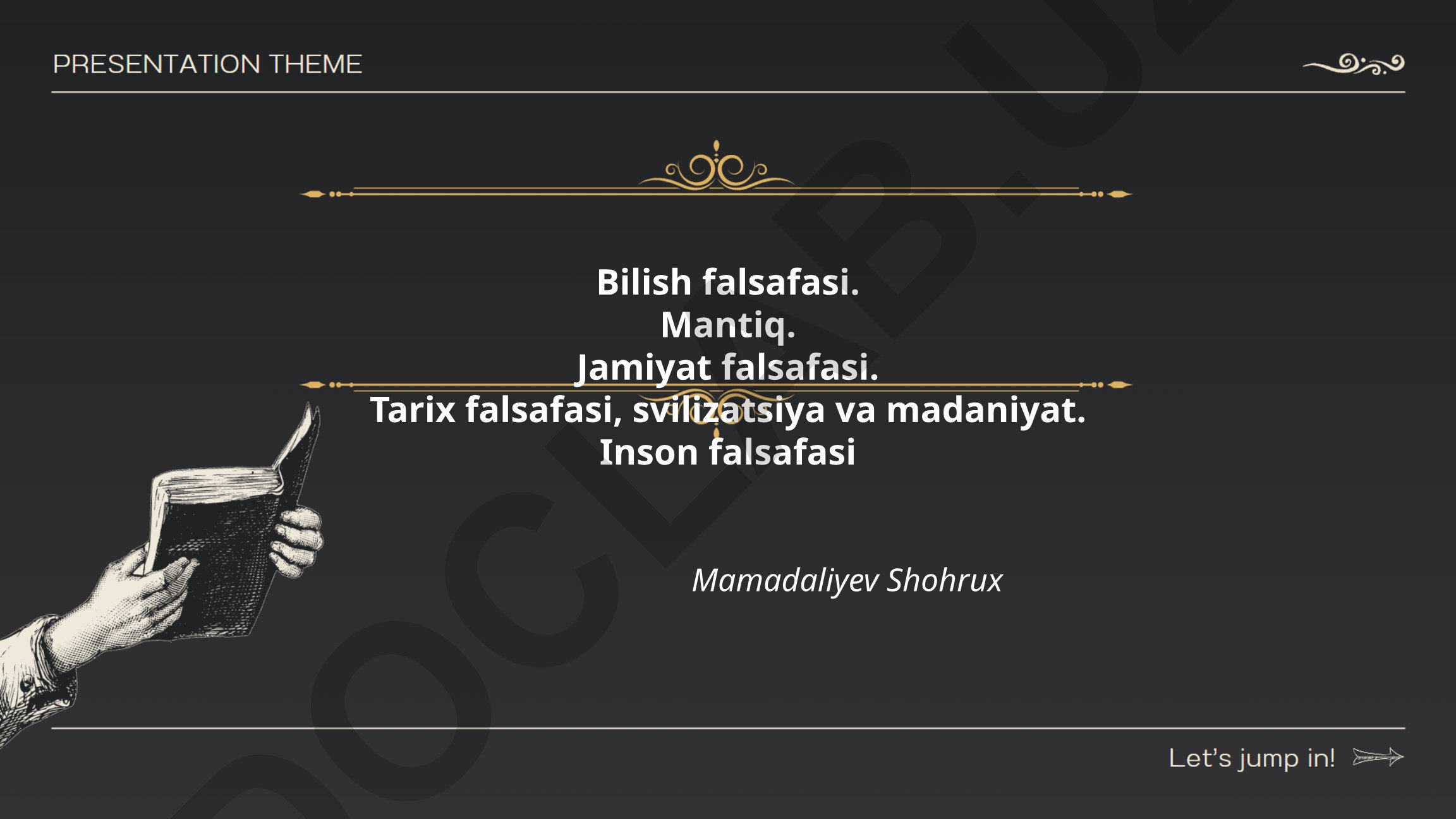 Bilish falsafasi, mantiq, jamiyat falsafasi, tarix falsafasi va inson falsafasi