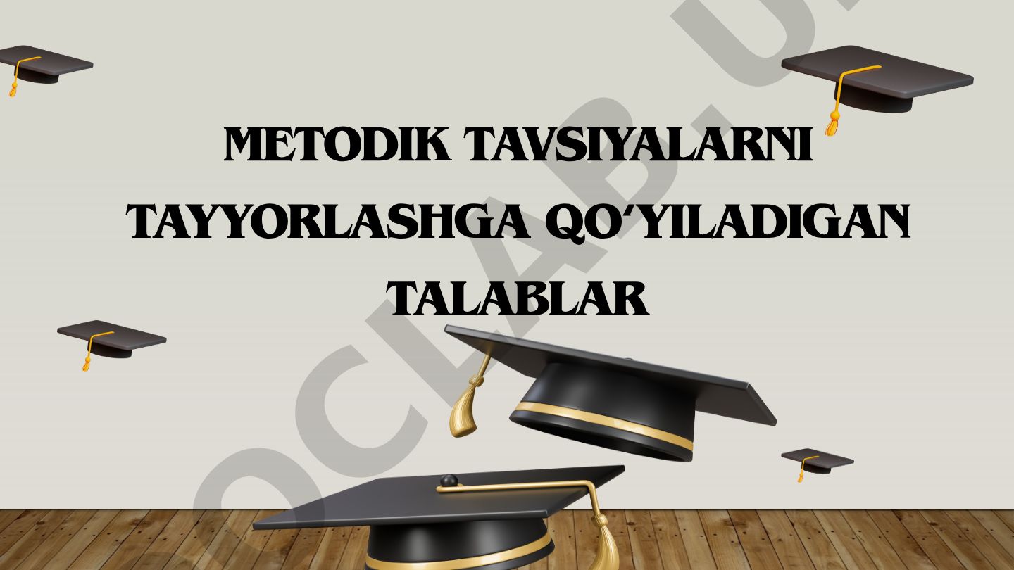 Metodik tavsiyalarni tayyorlashga qo'yiladigan talablar