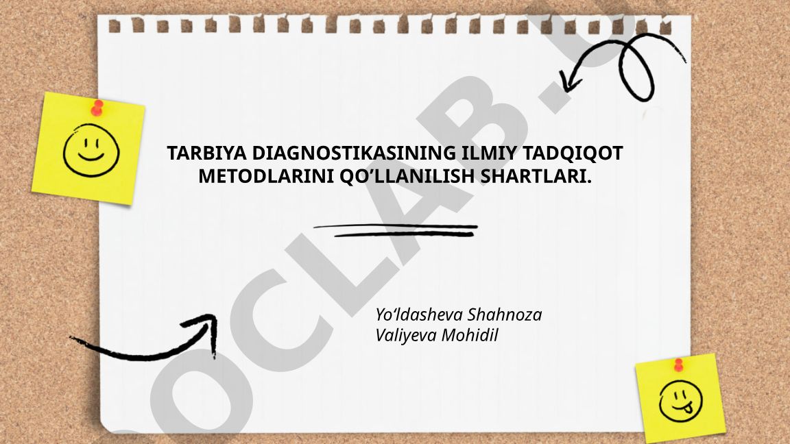 Tarbiya diagnostikasining ilmiy tadqiqot metodlarini qo‘llanilish shartlari