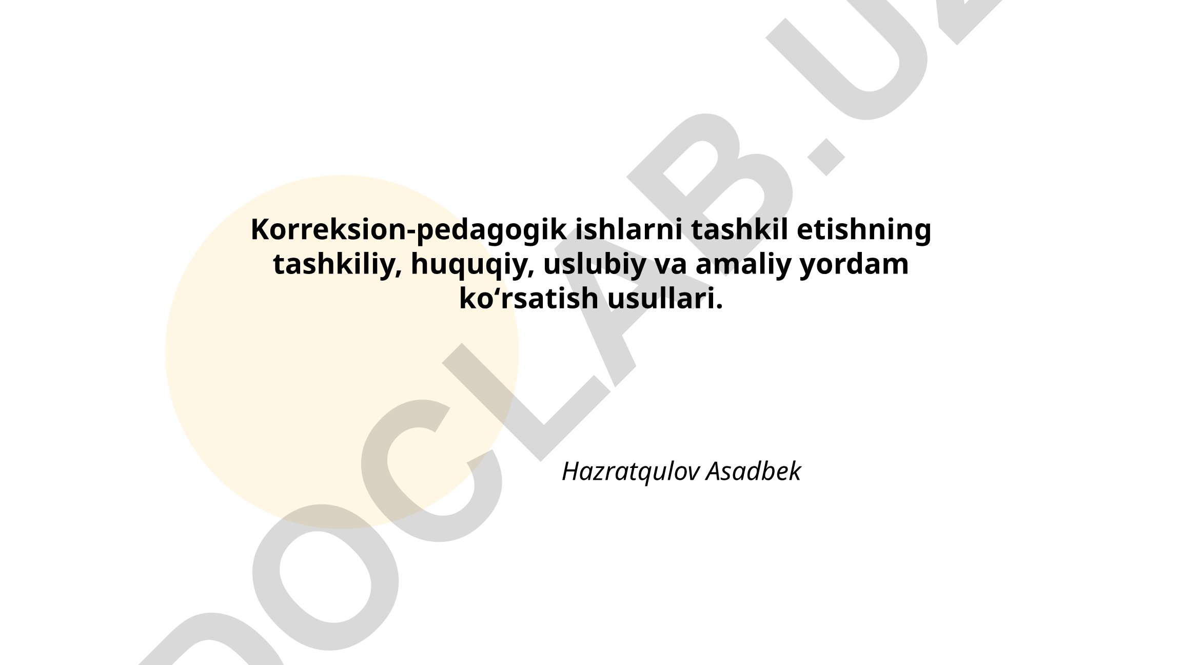 Korreksion-pedagogik ishlarni tashkil etishning tashkiliy, huquqiy, uslubiy va amaliy yordam koʻrsatish usullari