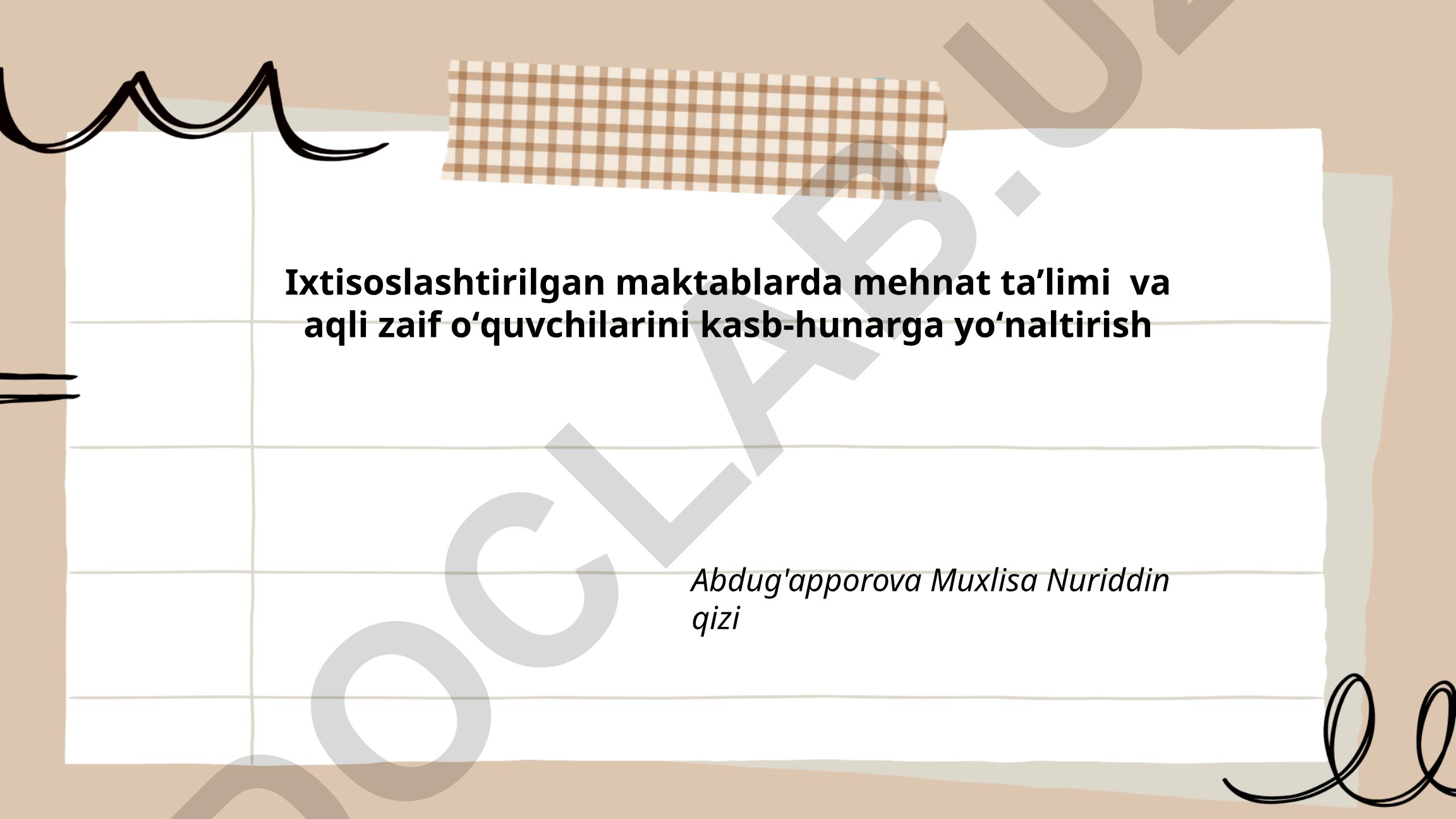 Ixtisoslashtirilgan maktablarda mehnat ta’limi va aqli zaif oʻquvchilarini kasb-hunarga yoʻnaltirish