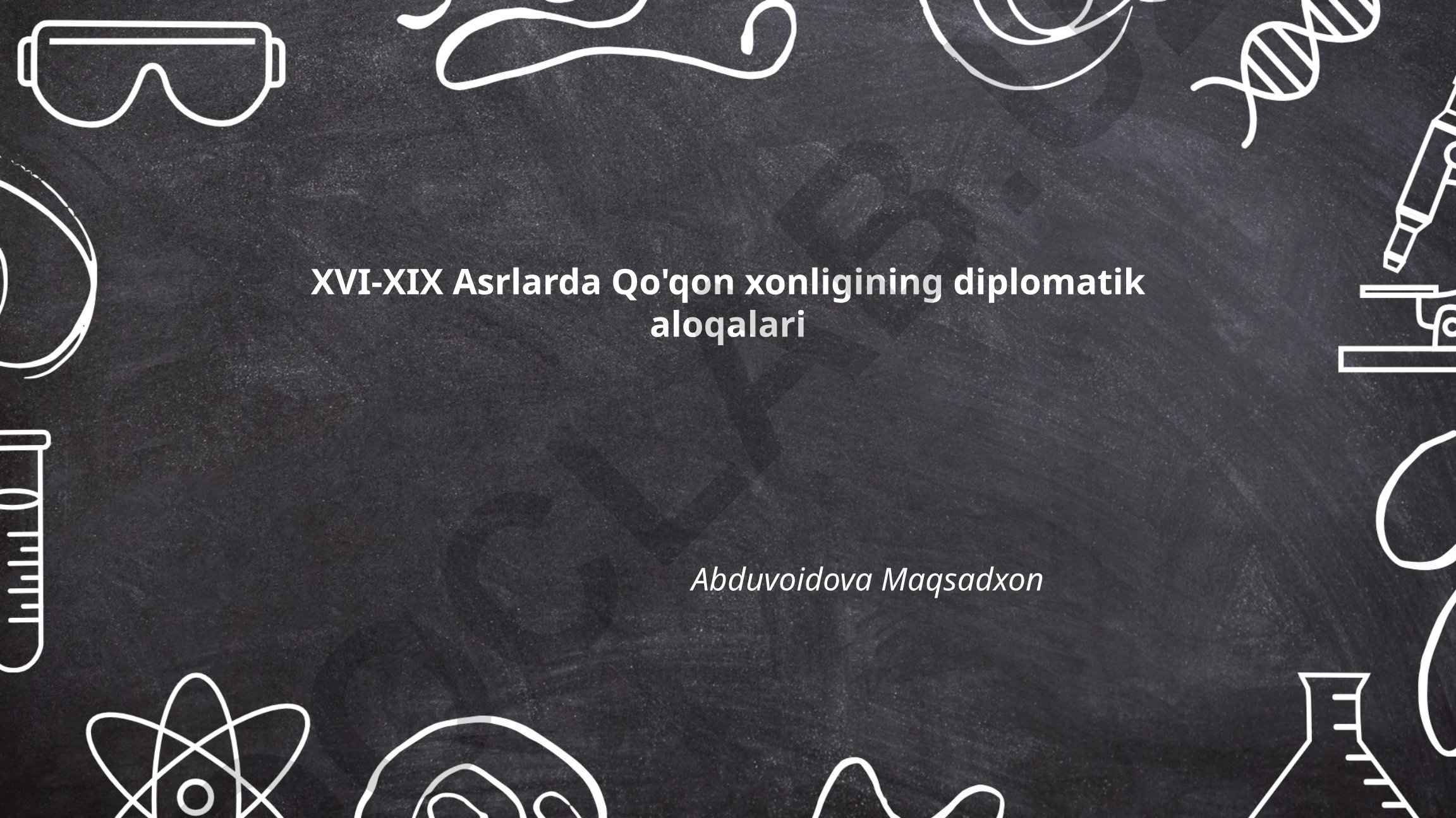 XVI-XIX Asrlarda Qo'qon xonligining diplomatik aloqalari