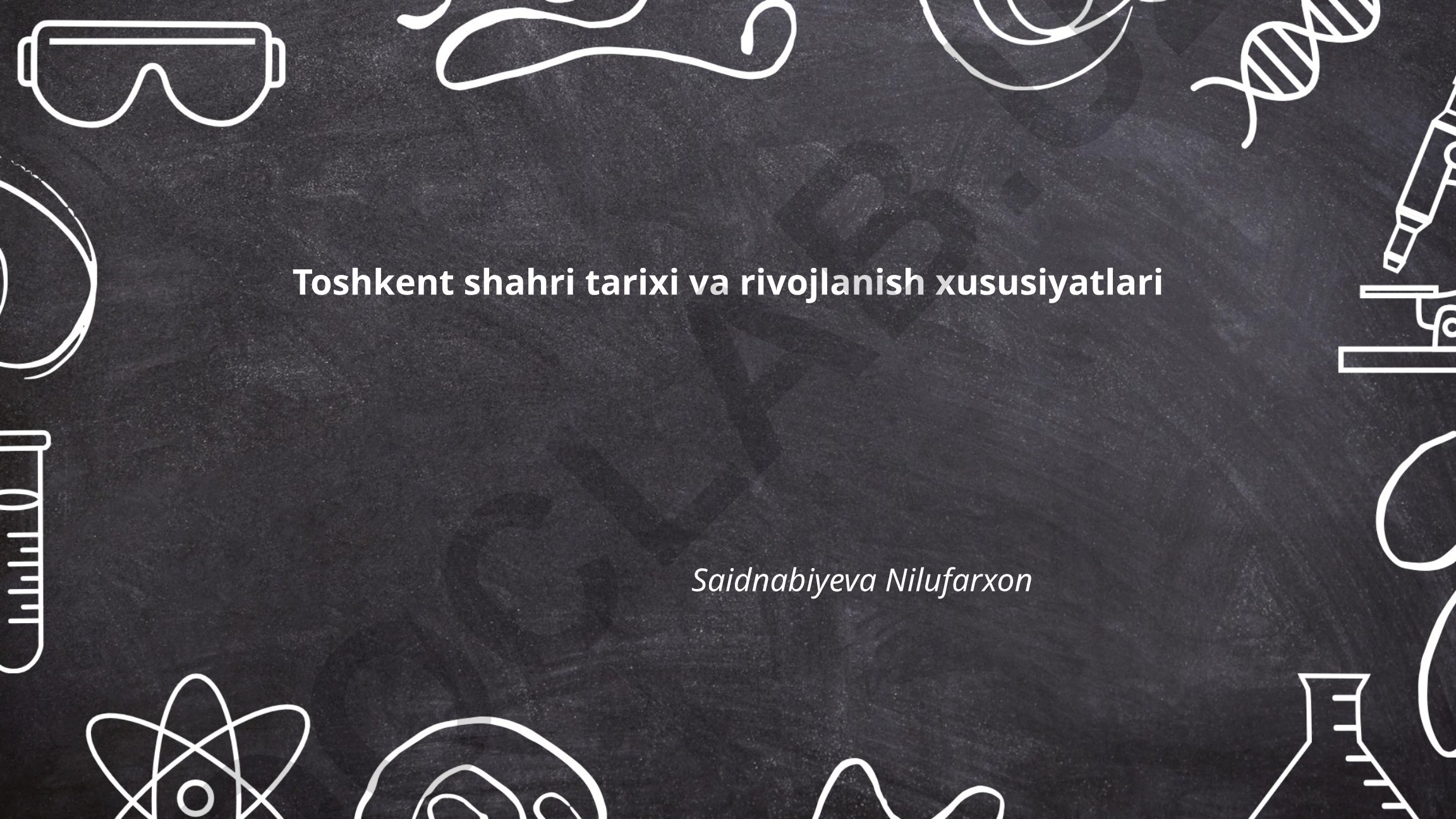 Toshkent shahri tarixi va rivojlanish xususiyatlari