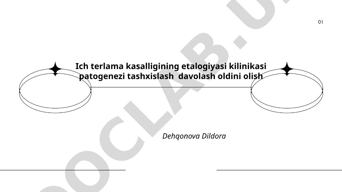 Ich terlama kasalligining etiologiyasi, klinikasi, patogenezi, tashxislash, davolash va oldini olish