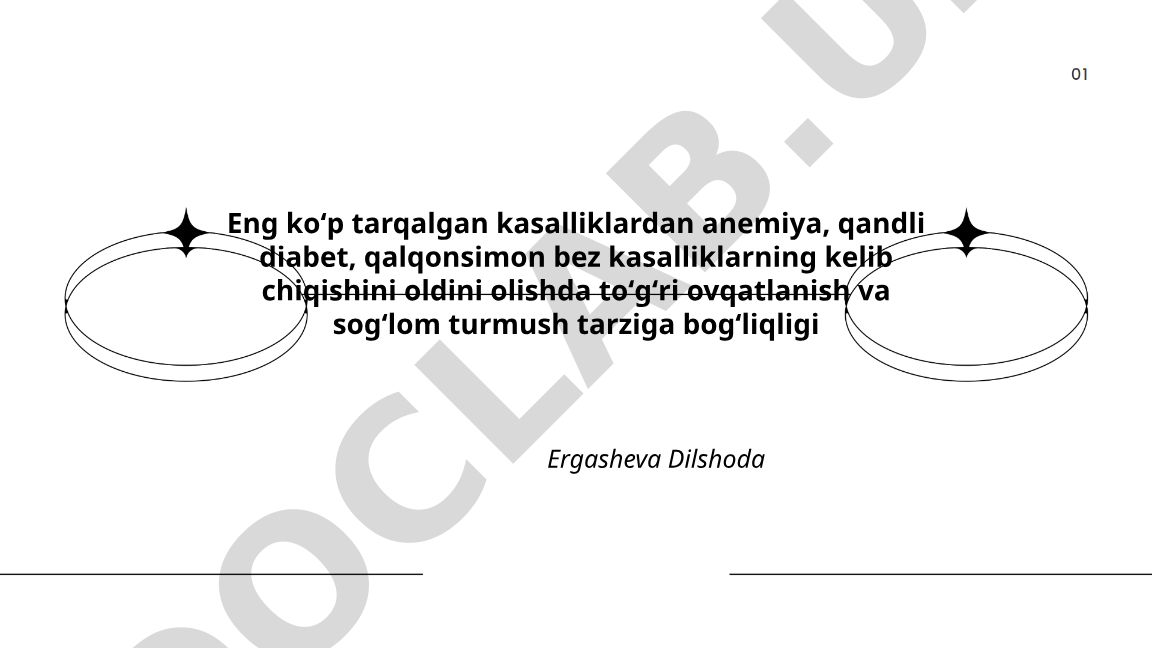 Anemiya, qandli diabet va qalqonsimon bez kasalliklarini oldini olishda to'g'ri ovqatlanish