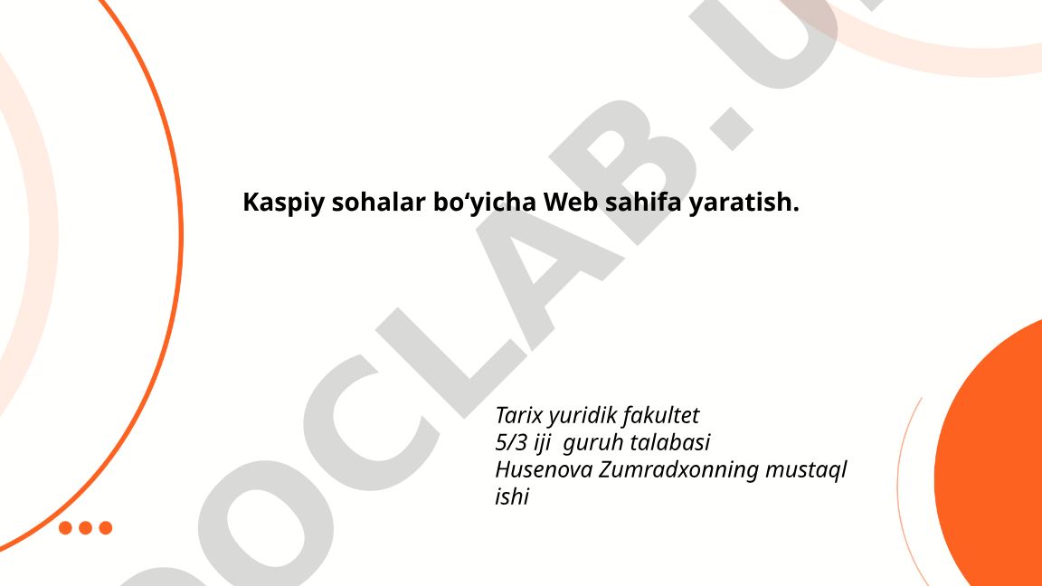 Kaspiy sohalari bo'yicha Web sahifa yaratish