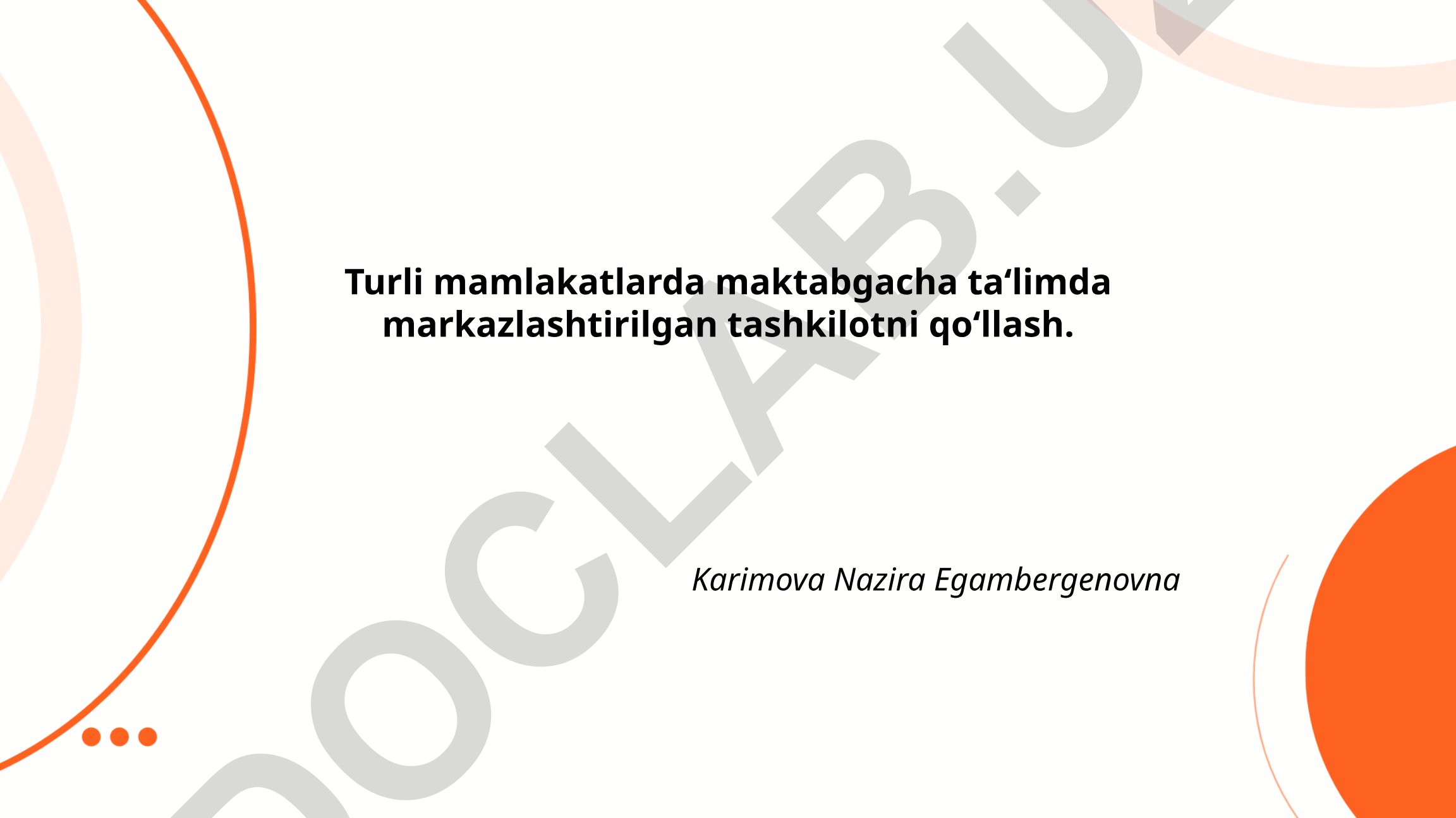 Turli mamlakatlarda maktabgacha ta'limda markazlashtirilgan tashkilotni qo'llash