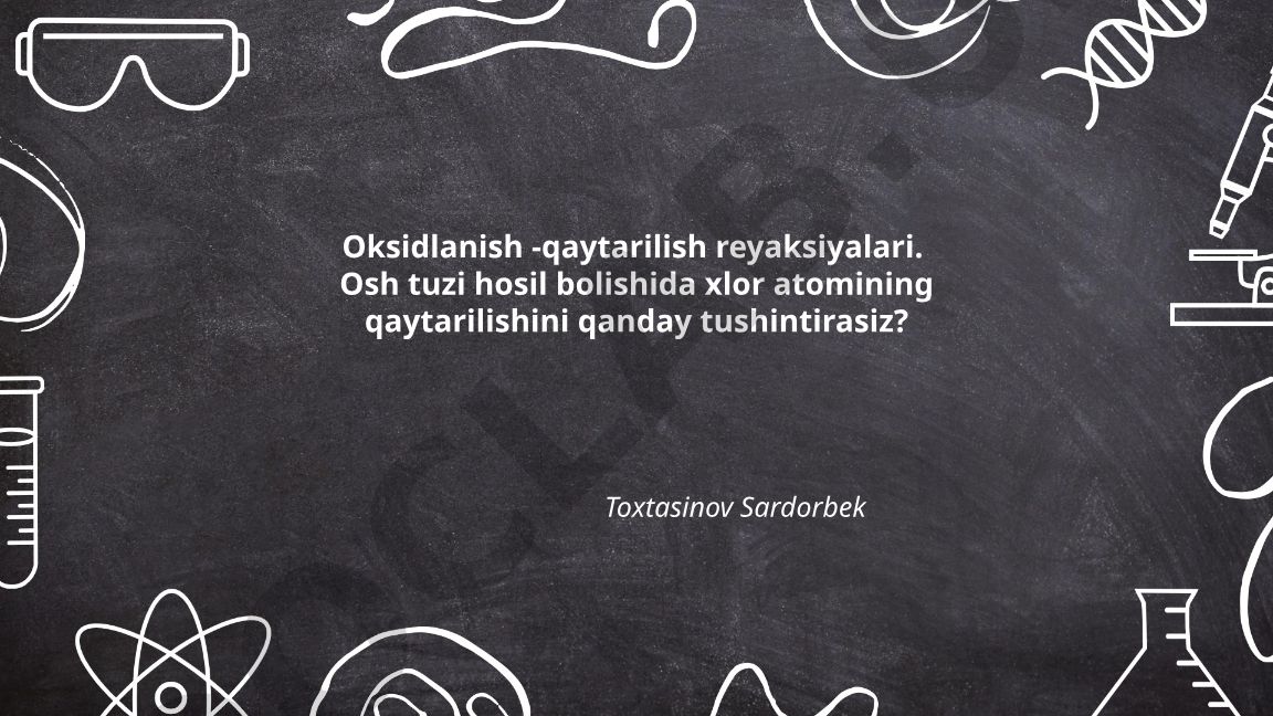 Oksidlanish-qaytarilish reaksiyalari va NaCl hosil bo'lishida xlor atomining qaytarilishi