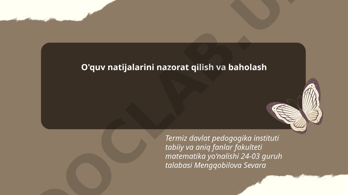O'quv natijalarini nazorat qilish va baholash