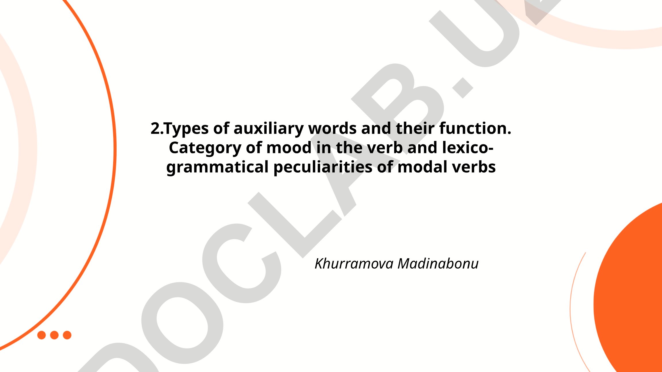 Types of auxiliary words and their function. Category of mood in the verb and lexico-grammatical peculiarities of modal verbs
