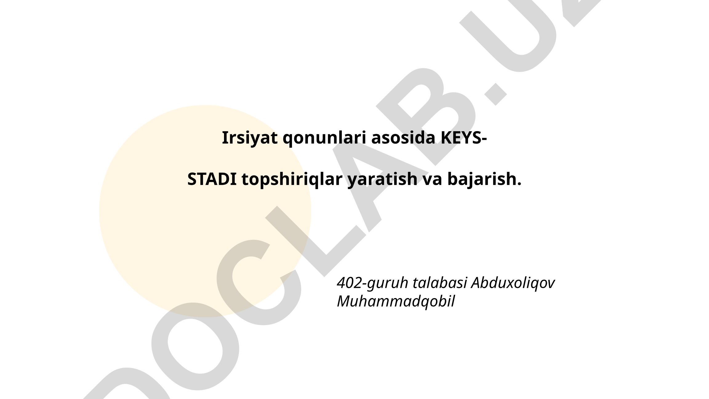 Irsiyat qonunlari asosida KEYS-STADI topshiriqlari