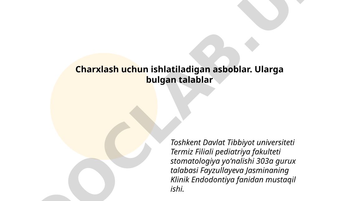 Charxlash uchun ishlatiladigan asboblar va ularga qo'yiladigan talablar