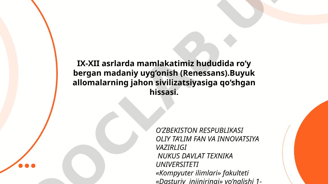 IX-XII asrlarda O'zbekiston hududidagi madaniy uyg'onish va allomalarning hissasi