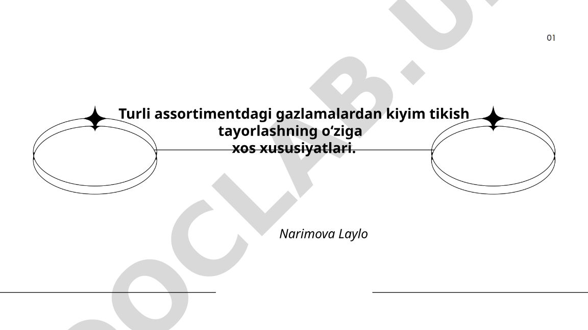 Turli assortimentdagi gazlamalardan kiyim tikish tayorlashning o'ziga xos xususiyatlari