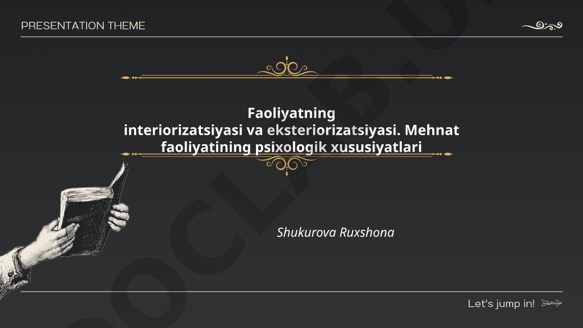 Faoliyatning interiorizatsiyasi va eksteriorizatsiyasi. Mehnat faoliyatining psixologik xususiyatlari