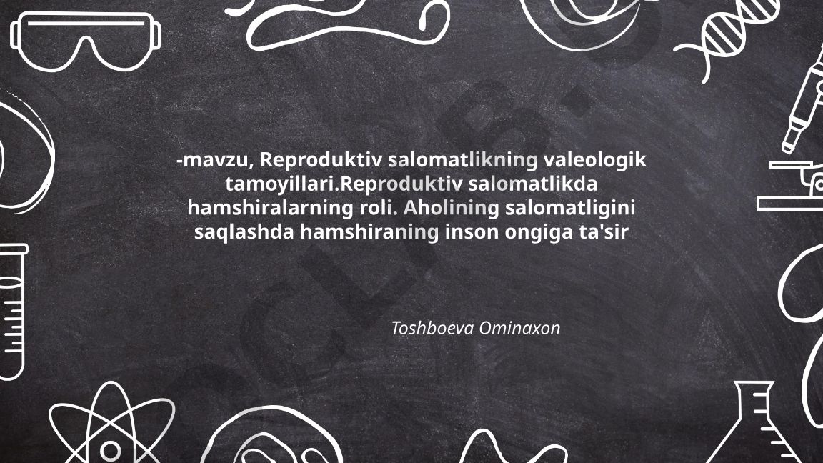 Reproduktiv salomatlikning valeologik tamoyillari va hamshiralarning roli
